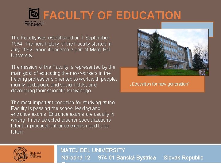 FACULTY OF EDUCATION The Faculty was established on 1 September 1964. The new history