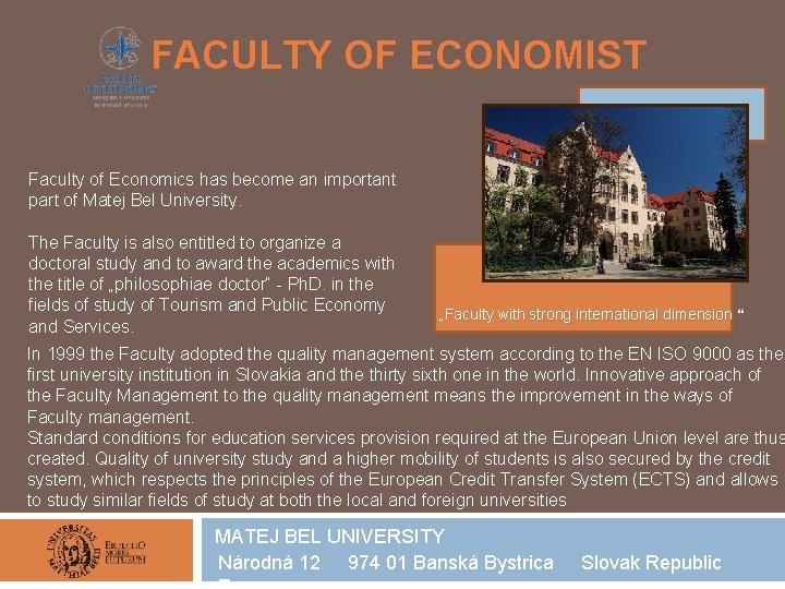 FACULTY OF ECONOMIST Faculty of Economics has become an important part of Matej Bel