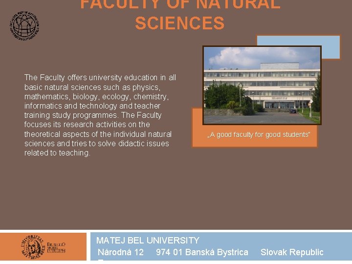 FACULTY OF NATURAL SCIENCES The Faculty offers university education in all basic natural sciences