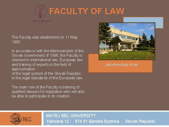 FACULTY OF LAW The Faculty was established on 11 May 1995. In accordance with