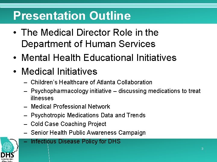 Presentation Outline • The Medical Director Role in the Department of Human Services •