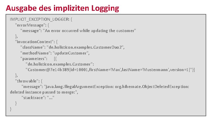 Ausgabe des impliziten Logging IMPLICIT_EXCEPTION_LOGGER: { "error. Message": { "message": "An error occurred while