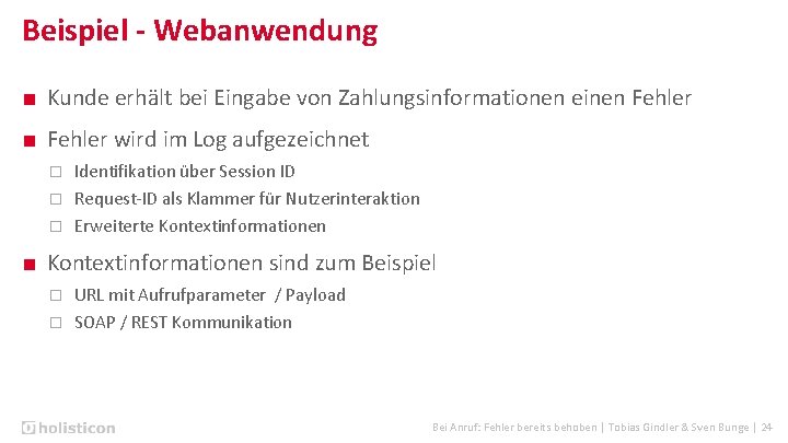 Beispiel - Webanwendung ■ Kunde erhält bei Eingabe von Zahlungsinformationen einen Fehler ■ Fehler