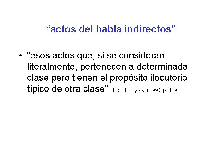 “actos del habla indirectos” • “esos actos que, si se consideran literalmente, pertenecen a