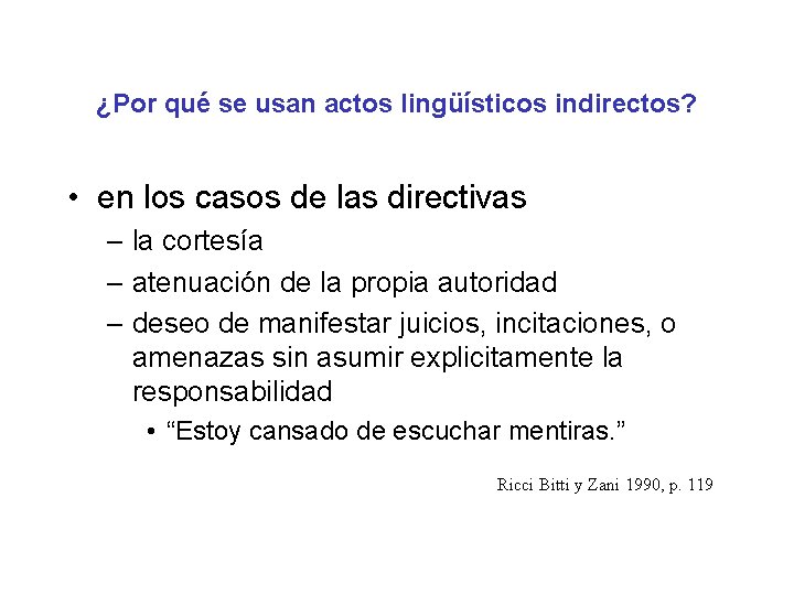 ¿Por qué se usan actos lingüísticos indirectos? • en los casos de las directivas