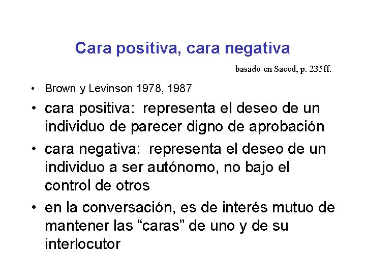 Cara positiva, cara negativa basado en Saeed, p. 235 ff. • Brown y Levinson