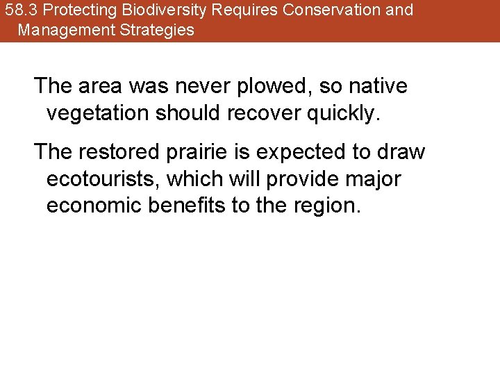 58. 3 Protecting Biodiversity Requires Conservation and Management Strategies The area was never plowed,