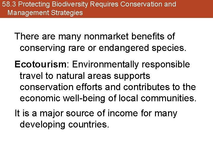 58. 3 Protecting Biodiversity Requires Conservation and Management Strategies There are many nonmarket benefits
