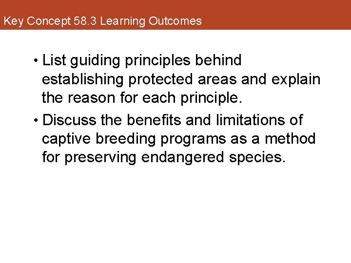 Key Concept 58. 3 Learning Outcomes • List guiding principles behind establishing protected areas