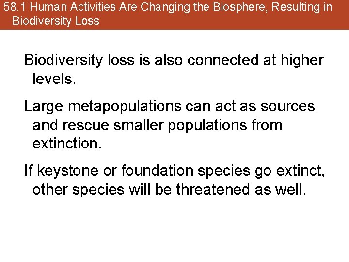 58. 1 Human Activities Are Changing the Biosphere, Resulting in Biodiversity Loss Biodiversity loss