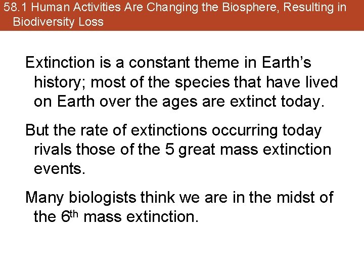 58. 1 Human Activities Are Changing the Biosphere, Resulting in Biodiversity Loss Extinction is