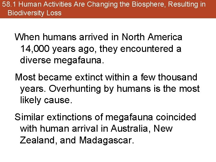 58. 1 Human Activities Are Changing the Biosphere, Resulting in Biodiversity Loss When humans