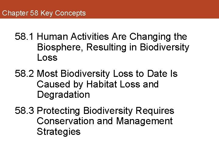 Chapter 58 Key Concepts 58. 1 Human Activities Are Changing the Biosphere, Resulting in