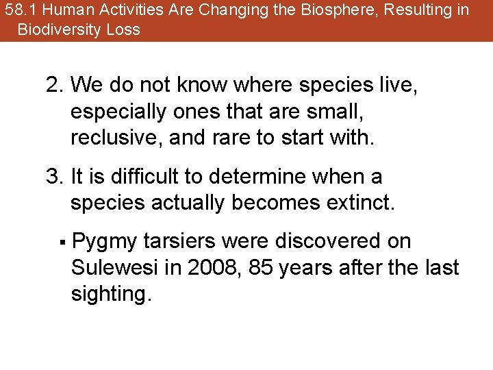 58. 1 Human Activities Are Changing the Biosphere, Resulting in Biodiversity Loss 2. We