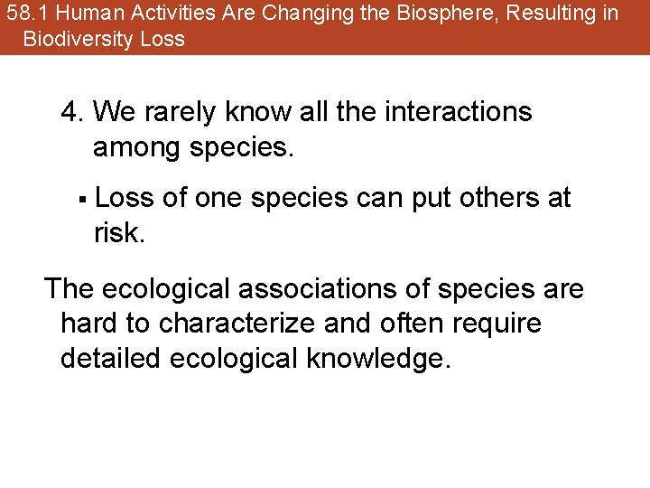 58. 1 Human Activities Are Changing the Biosphere, Resulting in Biodiversity Loss 4. We
