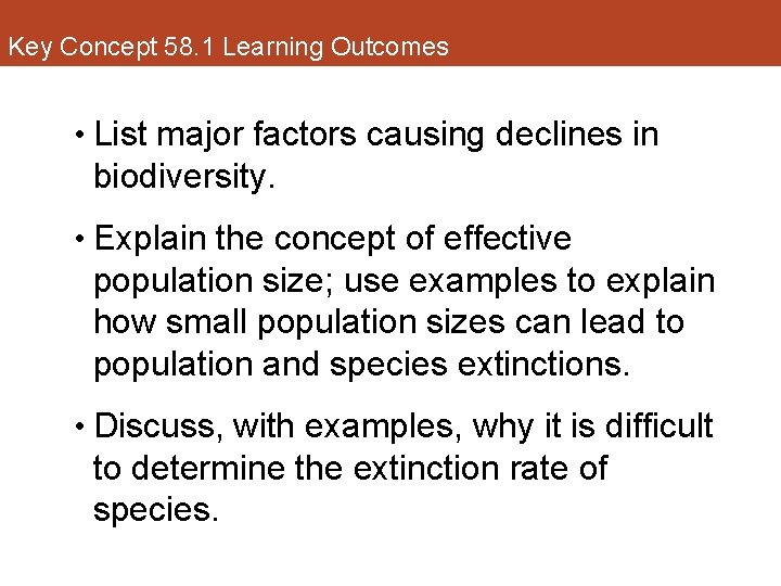 Key Concept 58. 1 Learning Outcomes • List major factors causing declines in biodiversity.