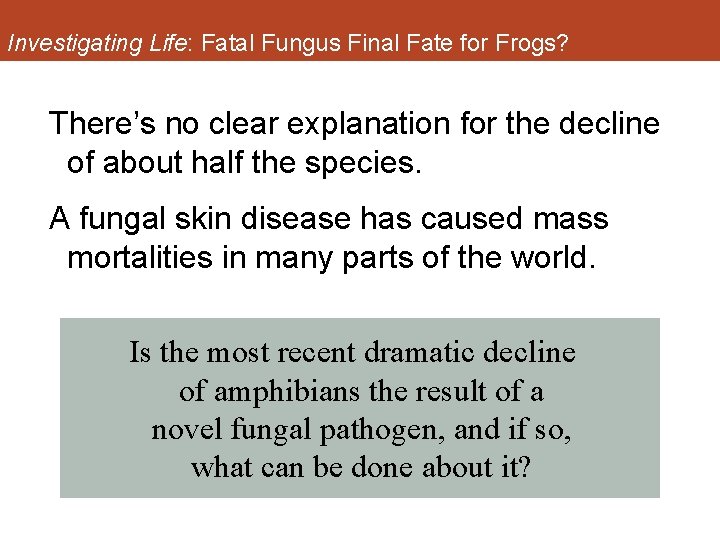 Investigating Life: Fatal Fungus Final Fate for Frogs? There’s no clear explanation for the