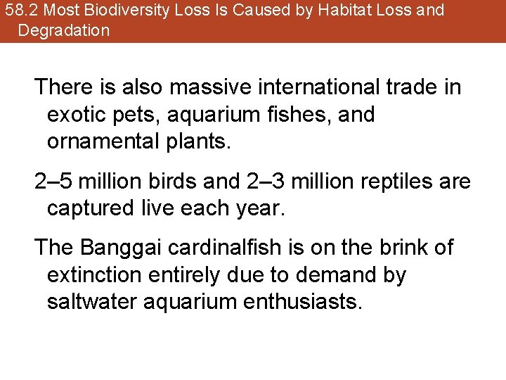 58. 2 Most Biodiversity Loss Is Caused by Habitat Loss and Degradation There is
