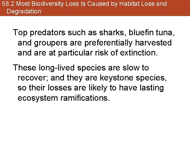 58. 2 Most Biodiversity Loss Is Caused by Habitat Loss and Degradation Top predators
