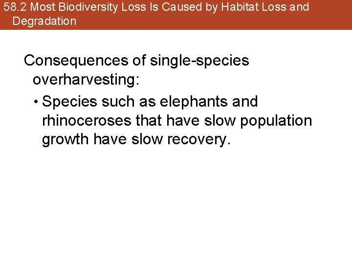 58. 2 Most Biodiversity Loss Is Caused by Habitat Loss and Degradation Consequences of