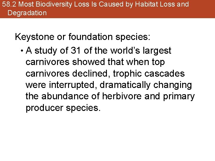 58. 2 Most Biodiversity Loss Is Caused by Habitat Loss and Degradation Keystone or