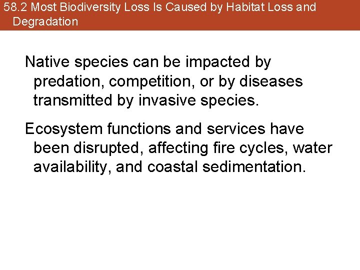 58. 2 Most Biodiversity Loss Is Caused by Habitat Loss and Degradation Native species