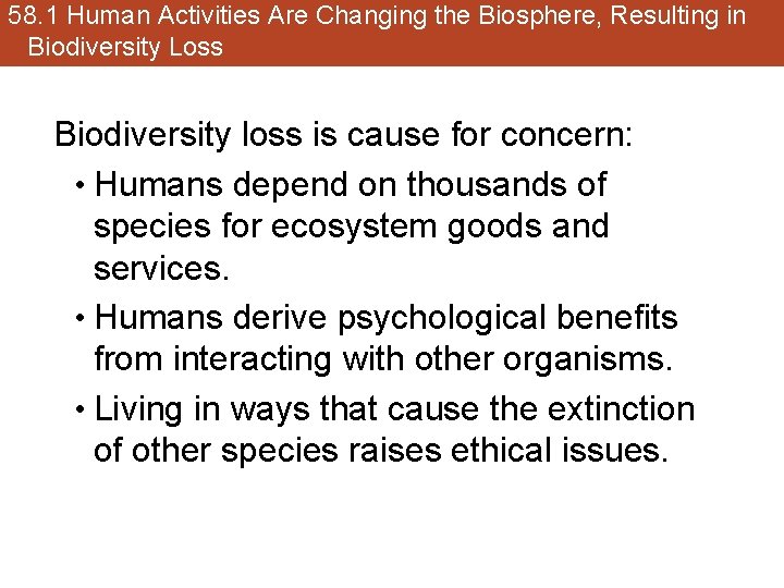 58. 1 Human Activities Are Changing the Biosphere, Resulting in Biodiversity Loss Biodiversity loss