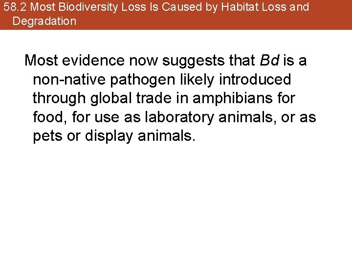 58. 2 Most Biodiversity Loss Is Caused by Habitat Loss and Degradation Most evidence