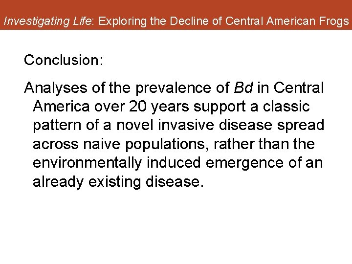 Investigating Life: Exploring the Decline of Central American Frogs Conclusion: Analyses of the prevalence