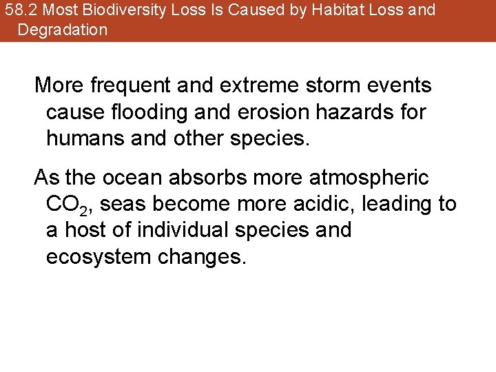 58. 2 Most Biodiversity Loss Is Caused by Habitat Loss and Degradation More frequent
