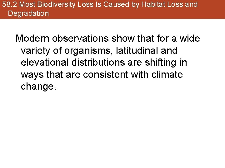 58. 2 Most Biodiversity Loss Is Caused by Habitat Loss and Degradation Modern observations