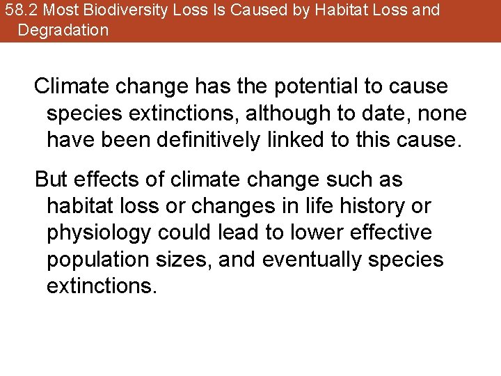 58. 2 Most Biodiversity Loss Is Caused by Habitat Loss and Degradation Climate change