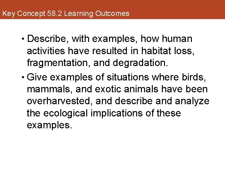 Key Concept 58. 2 Learning Outcomes • Describe, with examples, how human activities have