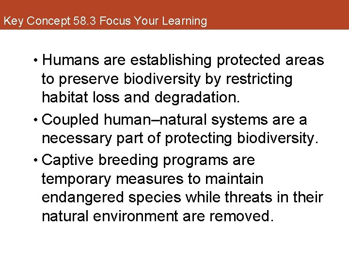 Key Concept 58. 3 Focus Your Learning • Humans are establishing protected areas to