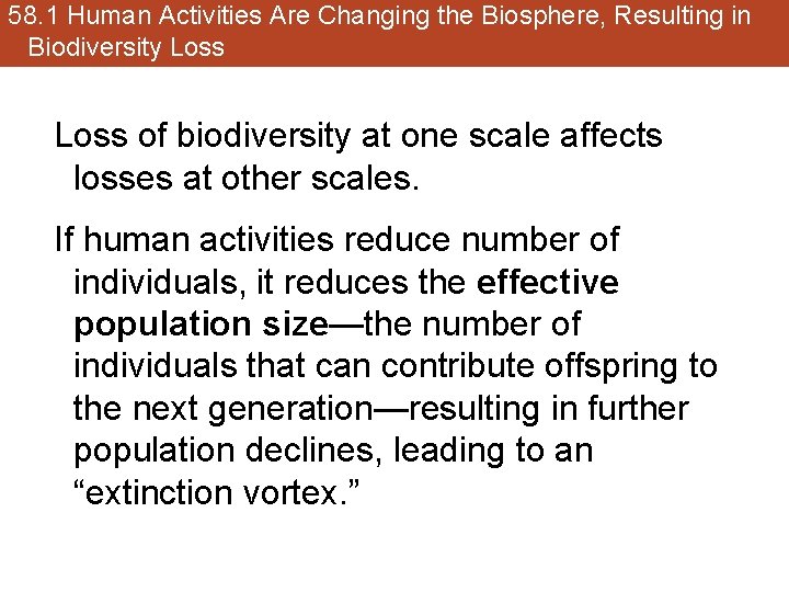 58. 1 Human Activities Are Changing the Biosphere, Resulting in Biodiversity Loss of biodiversity