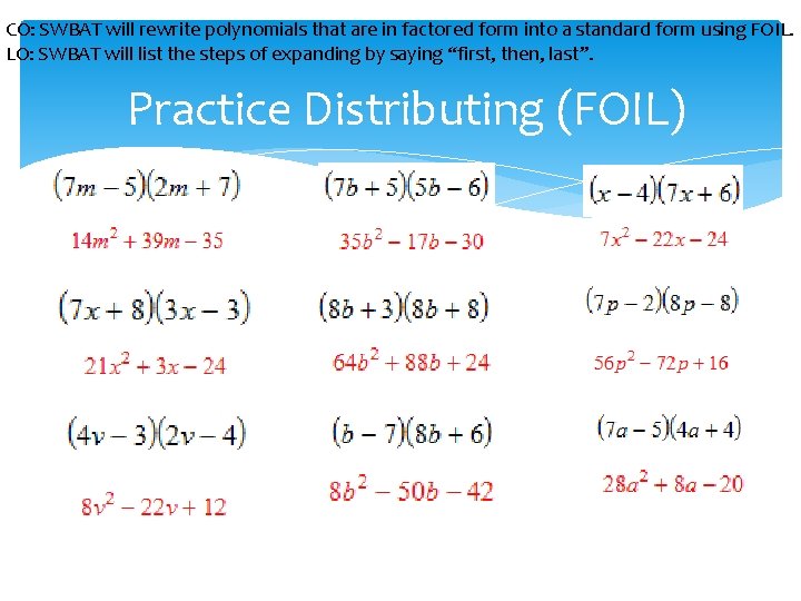 CO: SWBAT will rewrite polynomials that are in factored form into a standard form
