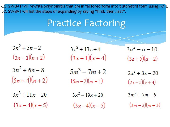 CO: SWBAT will rewrite polynomials that are in factored form into a standard form