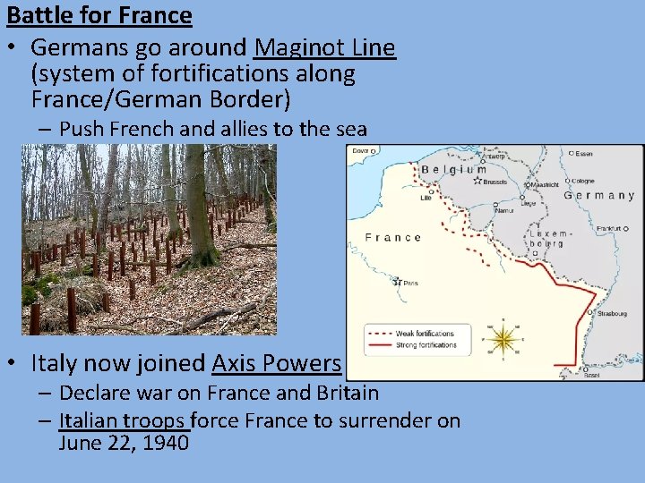 Battle for France • Germans go around Maginot Line (system of fortifications along France/German