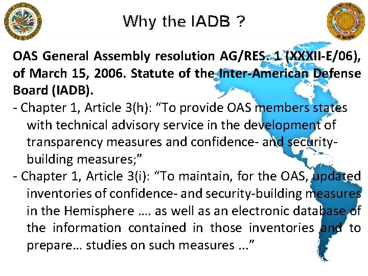 Why the IADB ? OAS General Assembly resolution AG/RES. 1 (XXXII-E/06), of March 15,