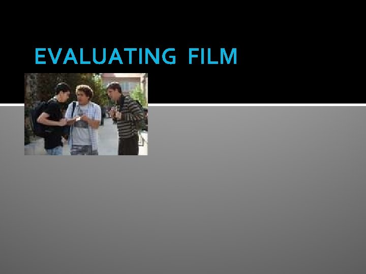 EVALUATING FILM 