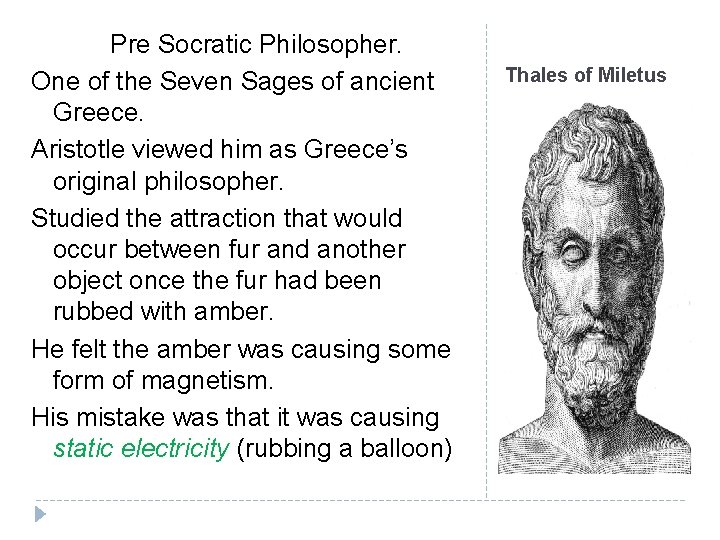 Pre Socratic Philosopher. One of the Seven Sages of ancient Greece. Aristotle viewed him