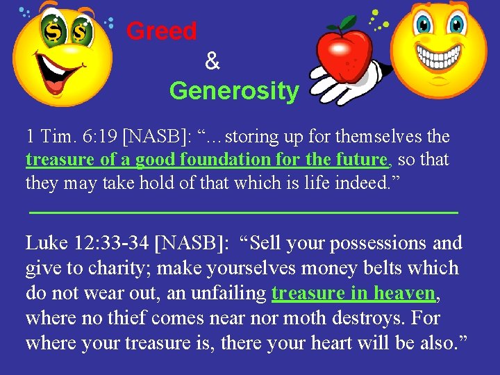 Greed & Generosity 1 Tim. 6: 19 [NASB]: “…storing up for themselves the treasure