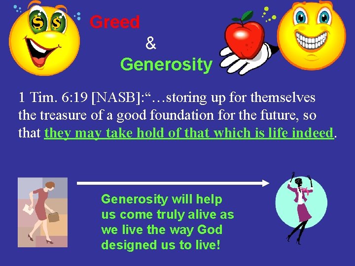 Greed & Generosity 1 Tim. 6: 19 [NASB]: “…storing up for themselves the treasure