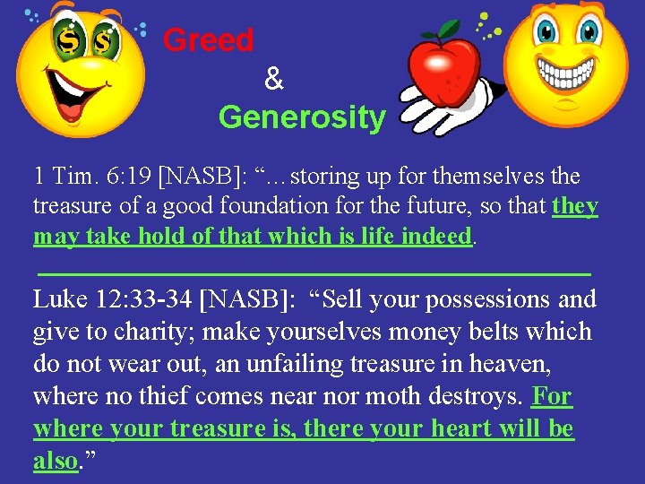 Greed & Generosity 1 Tim. 6: 19 [NASB]: “…storing up for themselves the treasure