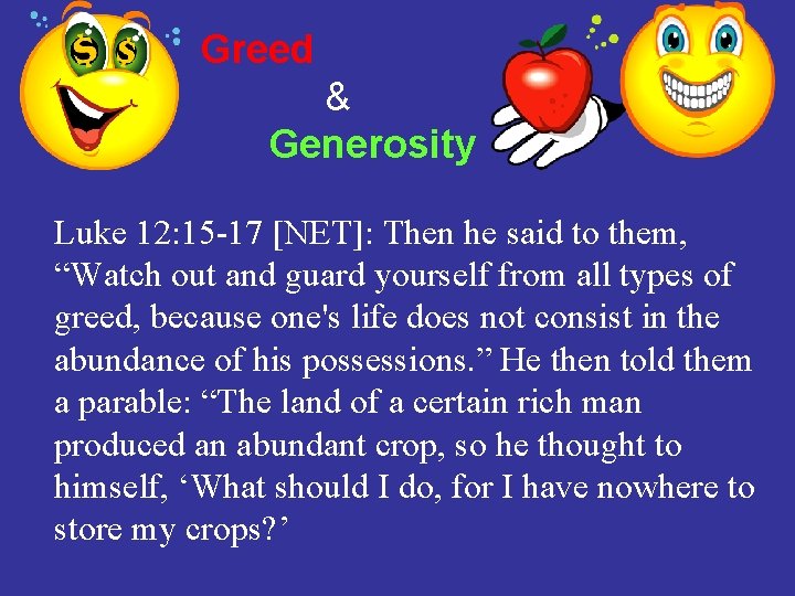 Greed & Generosity Luke 12: 15 -17 [NET]: Then he said to them, “Watch