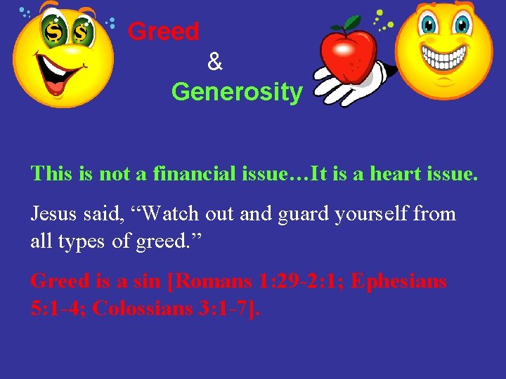 Greed & Generosity This is not a financial issue…It is a heart issue. Jesus