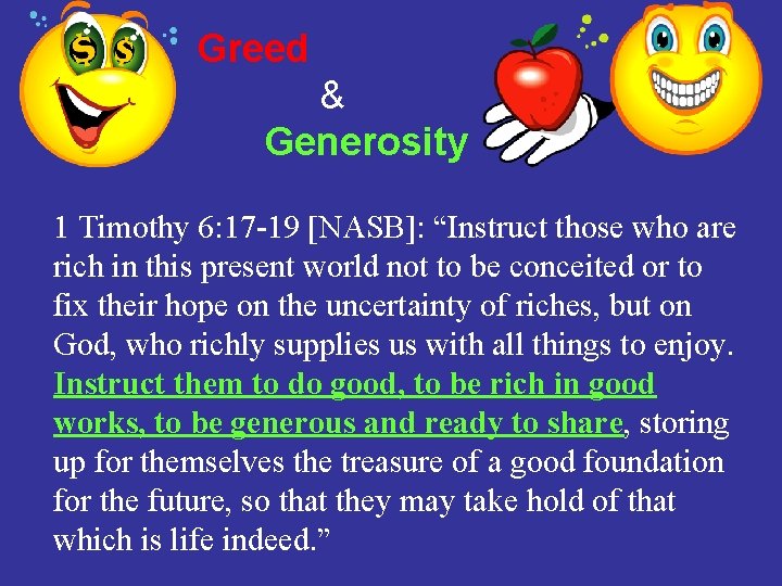 Greed & Generosity 1 Timothy 6: 17 -19 [NASB]: “Instruct those who are rich