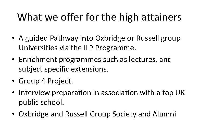 What we offer for the high attainers • A guided Pathway into Oxbridge or