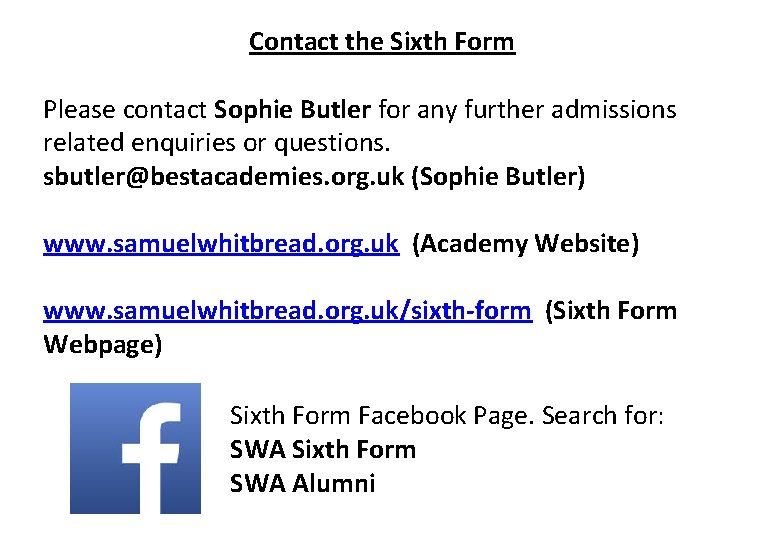 Contact the Sixth Form Please contact Sophie Butler for any further admissions related enquiries