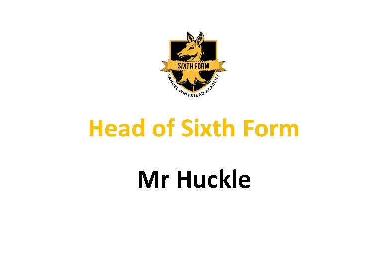 Head of Sixth Form Mr Huckle 